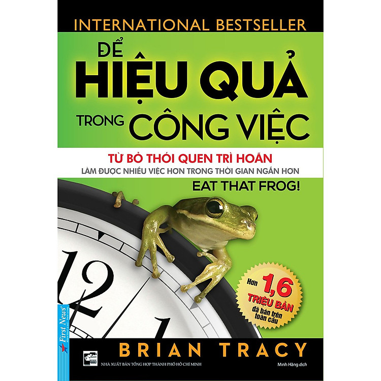 Để Hiệu Quả Trong Công Việc Từ Bỏ Thói Quen Trì Hoãn- Cuốn Sách Giúp Tối Ưu Hóa Công Việc Hay