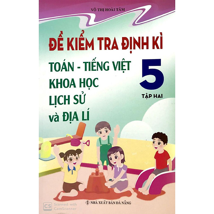 Đề Kiểm Tra Định Kì Tiếng Việt - Toán - Khoa Học - Lịch Sử - Địa Lí 5 (Tập 2) - Ảnh 6