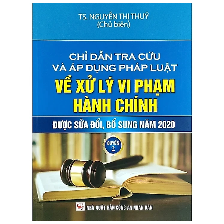 Chỉ dẫn tra cứu và áp dụng pháp luật về xử lý vi phạm hành chính được sửa đổi, bổ sung năm 2020 – Tập 2