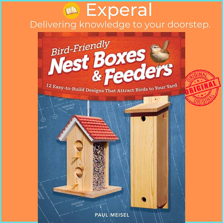 Sách - Bird-Friendly Nest Boxes & Feeders - 12 Easy-to-Build Designs that Attract by Paul Meisel (UK edition, paperback)