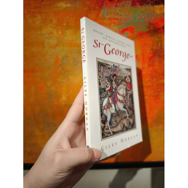 St George: Knight, Martyr, Patron Saint and Dragonslayer by Giles Morgan - Ảnh 4