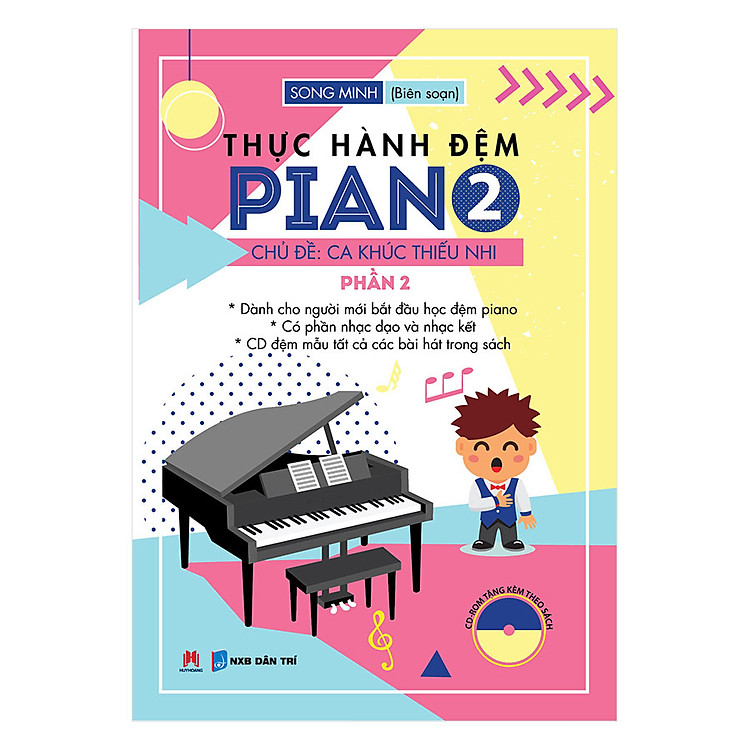 Thực Hành Đệm Piano - Chủ Đề: Ca Khúc Thiếu Nhi (Phần 2) - Bộ sách dành cho 2 nhóm đối tượng: Học sinh Tiểu học và Trung học cơ sở đang học piano và Người lớn đã biết chơi piano nhưng kỹ thuật chưa cao.