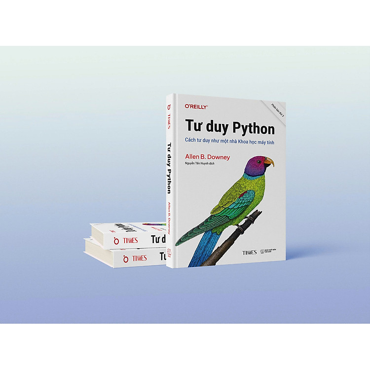 TƯ DUY PYTHON – Cách Tư Duy Như Một Nhà Khoa Học Máy Tính – Allen B. Downey – Nguyễn Tấn Huynh dịch – Times book