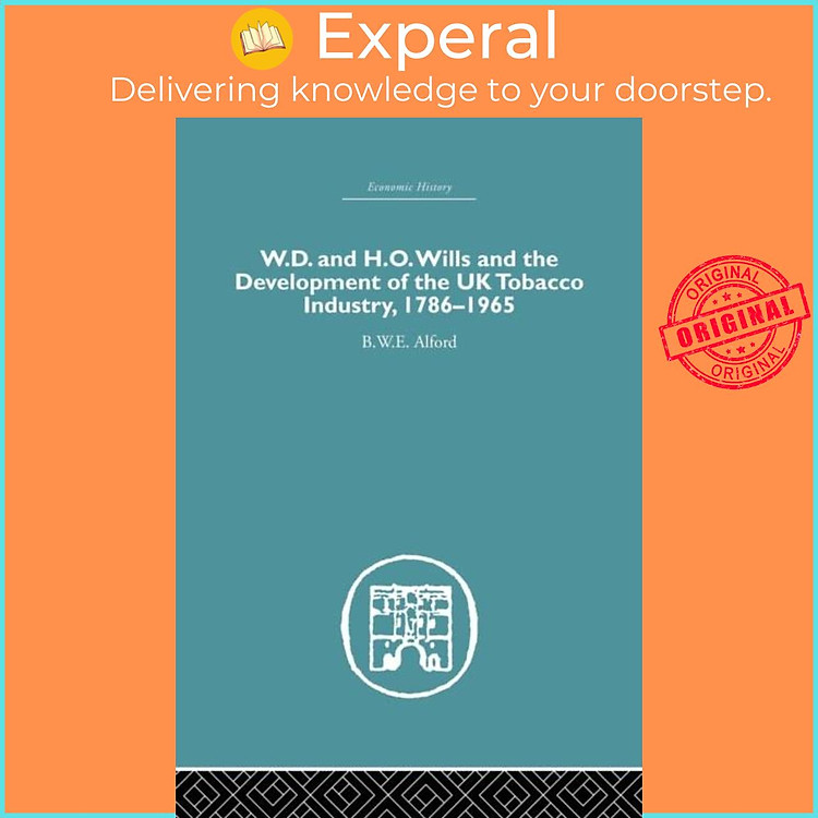 Sách - W.D. & H.O. Wills and the development of the UK tobacco Industry - 1786-1 by B.W.E Alford (UK edition, paperback)