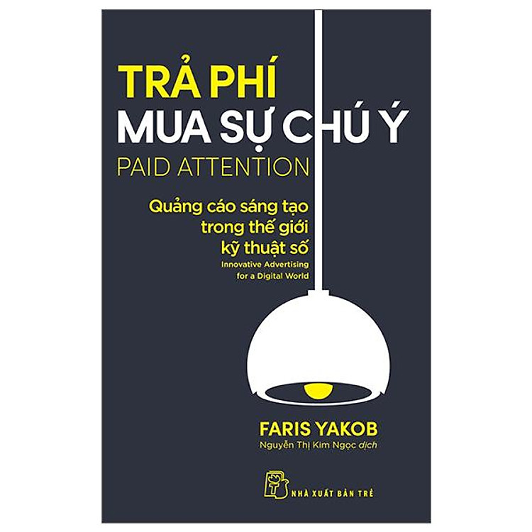 Trả Phí Mua Sự Chú Ý – Quảng Cáo Sáng Tạo Trong Thế Giới Kỹ Thuật Số