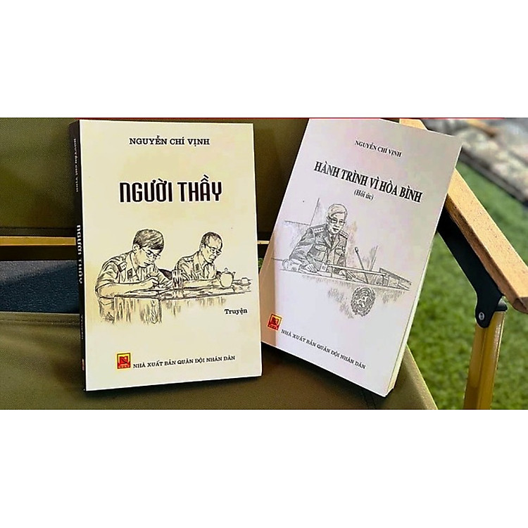 Combo 2 cuốn: NGƯỜI THẦY + HÀNH TRÌNH VÌ HÒA BÌNH – Nguyễn Chí Vịnh - NXB Quân đội Nhân dân