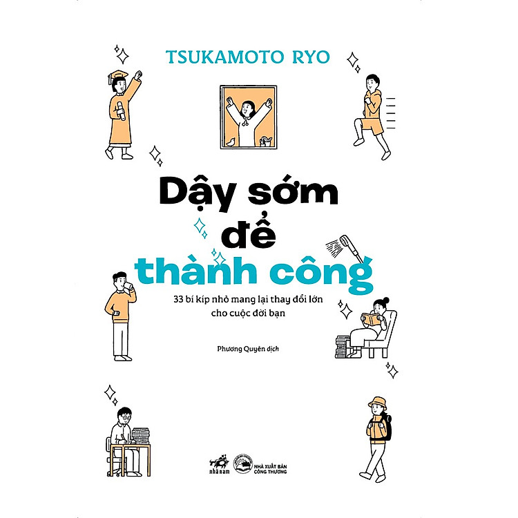 Dậy Sớm Để Thành Công – 33 Bí Kíp Nhỏ Mang Lại Thay Đổi Lớn Cho Cuộc Đời Bạn