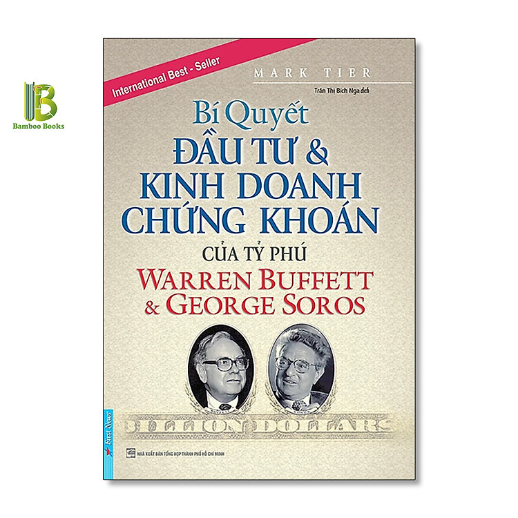 Sách Bí Quyết Đầu Tư & Kinh Doanh Chứng Khoán Của Tỷ Phú Warren Buffett Và George Soros (Tái Bản 2019)