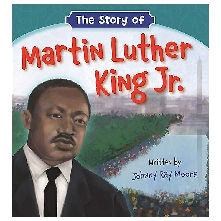 The Story Of Martin Luther King Jr.