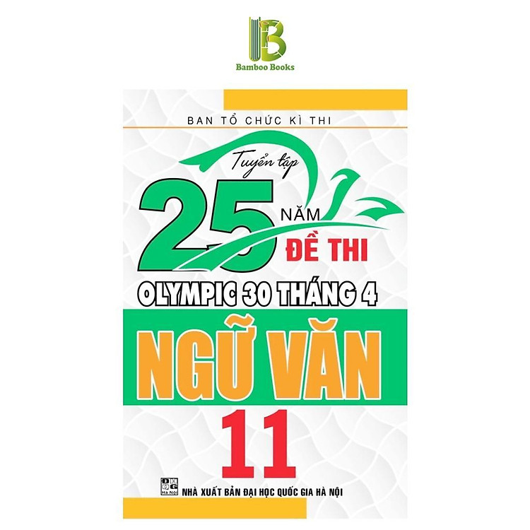 Tuyển Tập 25 Năm Đề Thi Olympic 30 Tháng 4 Ngữ Văn Lớp 11