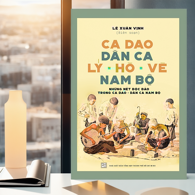 Ca Dao Dân Ca Lý – Hò – Vè Nam Bộ – Lê Xuân Vịnh
