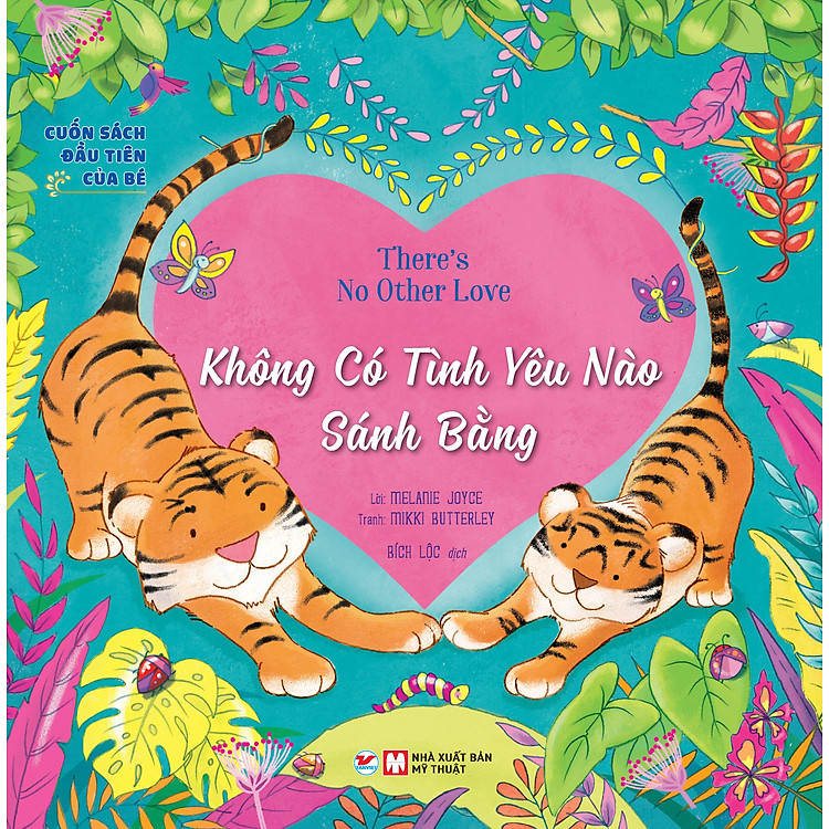 Cuốn Sách Đầu Tiên Của Bé: There’s No Other Love – Không Có Tình Yêu Nào Sánh Bằng