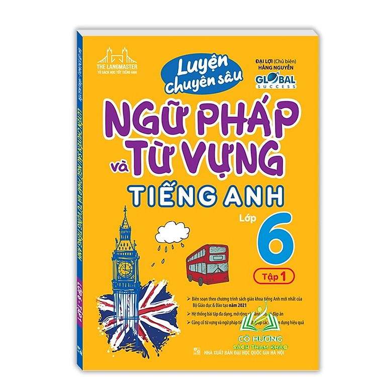 GLOBAL SUCCESS Luyện Chuyên Sâu Ngữ Pháp Và Từ Vựng Tiếng Anh Lớp 6 (Tập 1)