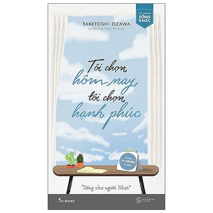 Tôi Chọn Hôm Nay, Tôi Chọn Hạnh Phúc (Tái Bản)