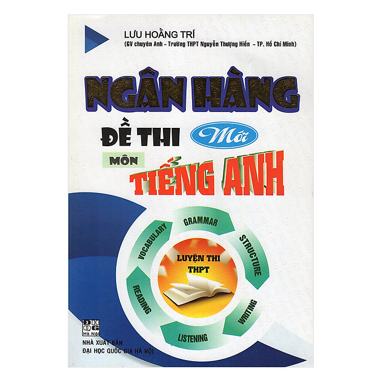 Sách Ngân Hàng Đề Thi Mới Môn Tiếng Anh (Luyện Thi THPT)