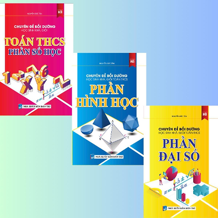 Chuyên Đề Bồi Dưỡng Học Sinh Khá, Giỏi Toán THCS – Phần Đại Số + Số Học + Hình Học