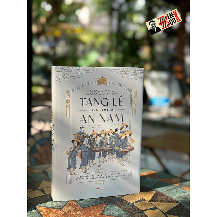 TANG LỄ CỦA NGƯỜI AN NAM – Nghiên cứu dân tộc học về tín ngưỡng cổ truyền