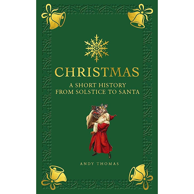 Christmas: A Short History from Solstice to Santa
