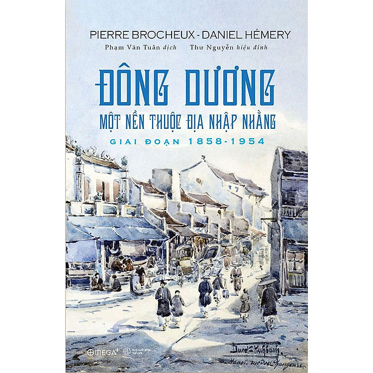 Đông Dương - Một Nền Thuộc Địa Nhập Nhằng (Giai đoạn 1858 - 1954)