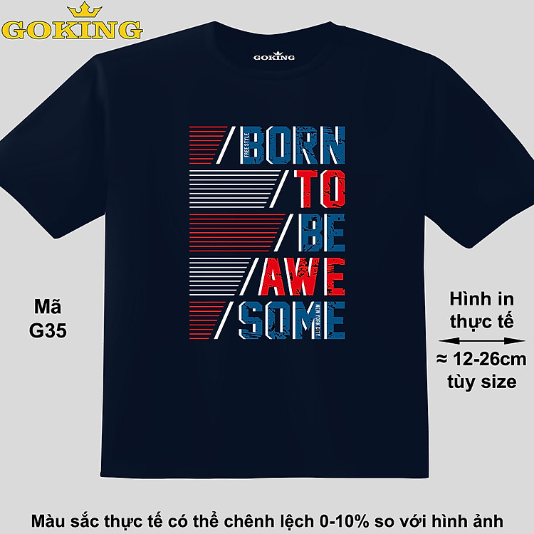 BORN TO BE AWESOME, mã G35. Áo thun đẹp cho cả gia đình. Quà tặng ý nghĩa cho bố mẹ, con cái, bạn bè, doanh nghiệp, hội nhóm