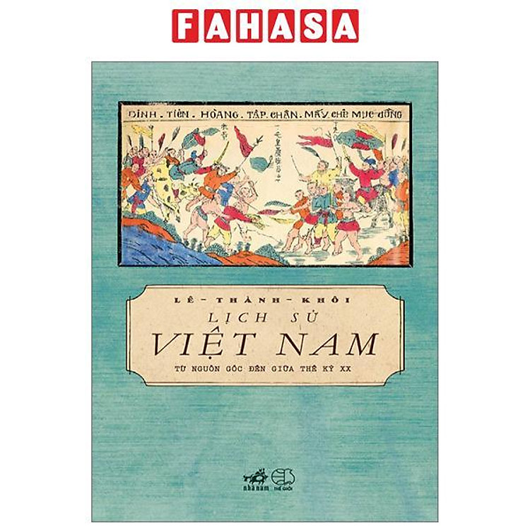 Lịch Sử Việt Nam Từ Nguồn Gốc Đến Giữa Thế Kỷ XX (Tái Bản 2024)