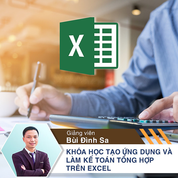 Khóa học Tạo ứng dụng và làm kế toán tổng hợp trên Excel