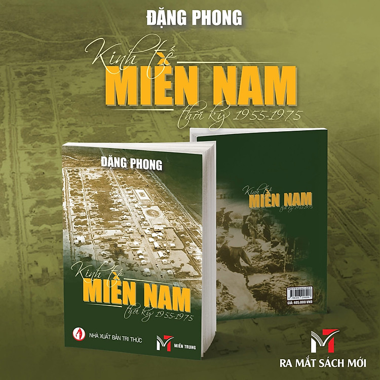 (SÁCH IN MÀU) KINH TẾ MIỀN NAM VIỆT NAM THỜI KỲ 1956 - 1975 - Đặng Phong - Sách miền Trung