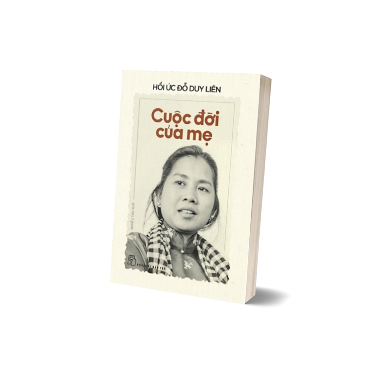 HỒI ỨC ĐỖ DUY LIÊN - CUỘC ĐỜI CỦA MẸ - Ảnh 2