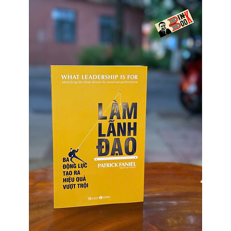 LÀM LÃNH ĐẠO: Ba Động Lực Tạo Ra Hiệu Quả Vượt Trội