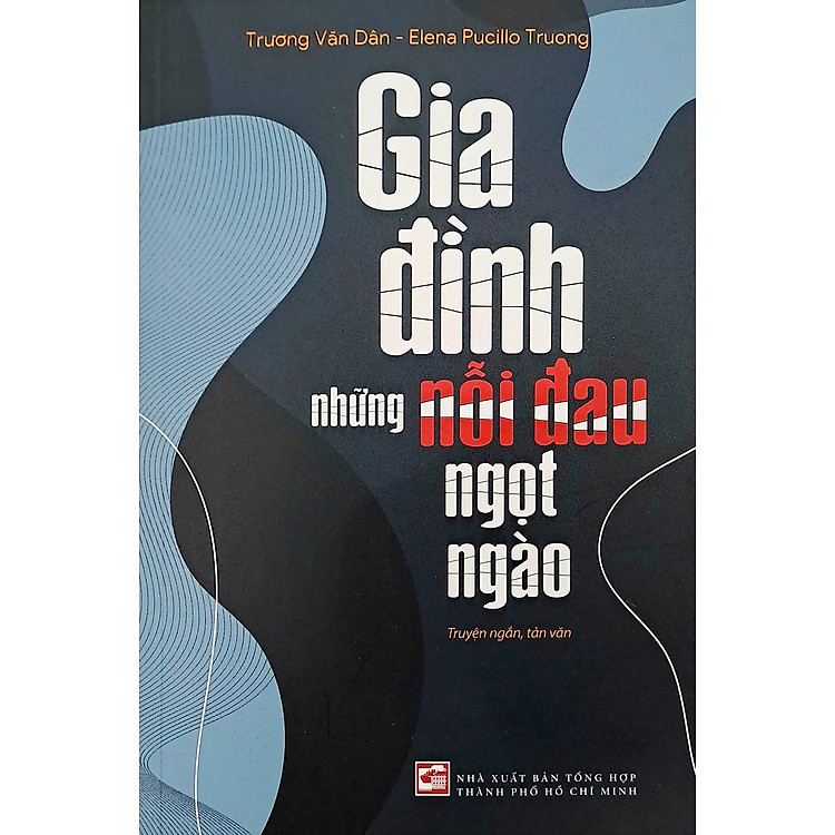 Sách - Gia Đình Những Nỗi Đau Ngọt Ngào - Trương Văn Dân & Elena Pucillo Truong - NXB Tổng Hợp