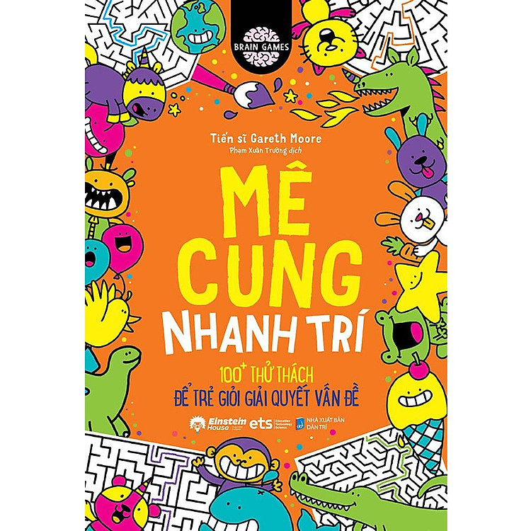 Sách Brain Games - Mê Cung Nhanh Trí - 100+ Thử Thách Để Trẻ Giỏi Giải Quyết Vấn Đề