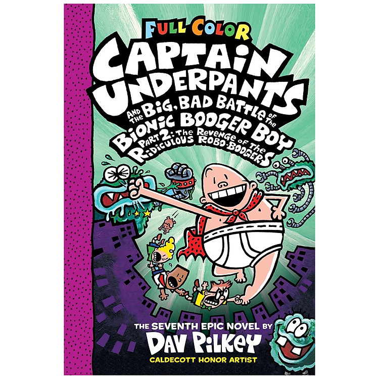 Sách Captain Underpants and the Big, Bad Battle of the Bionic Booger Boy, Part 2: The Revenge of the Ridiculous Robo-Boogers: Color Edition (Captain Underpants #7)