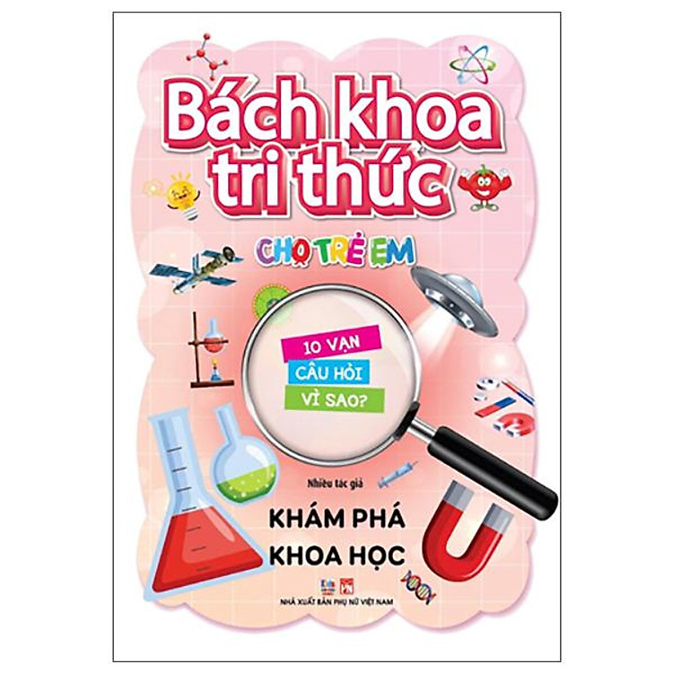 Sách - Bách Khoa Tri Thức Cho Trẻ Em - 10 Vạn Câu Hỏi Vì Sao - Khám Phá Khoa Học