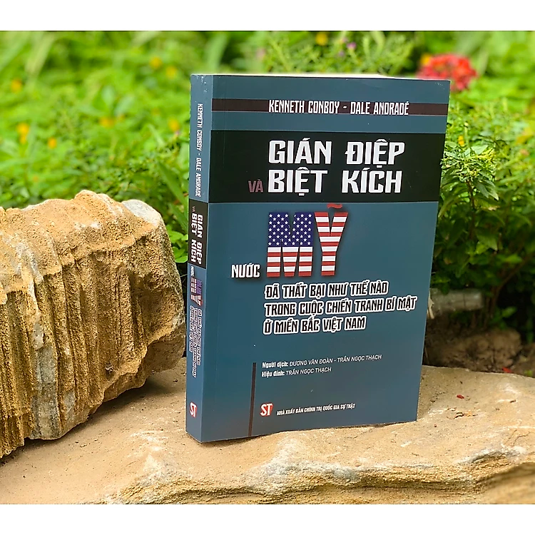 Gián Điệp Và Biệt Kích Nước Mỹ Đã Thất Bại Như Thế Nào Trong Cuộc Chiến Tranh Bí Mật Ở Miền Bắc Việt Nam - - Kenneth Conboy, Dale Andradé