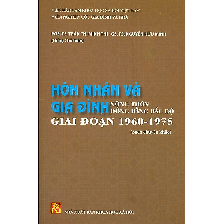 Sách - HÔN NHÂN VÀ GIA ĐÌNH Nông Thôn Đồng Bằng Bắc Bộ Giai Đoạn 1960 - 1975 (Sách chuyên khảo)