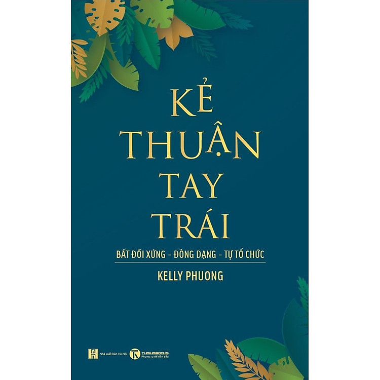Kẻ Thuận Tay Trái: Bất Đối Xứng – Đồng Dạng – Tự Tổ Chức