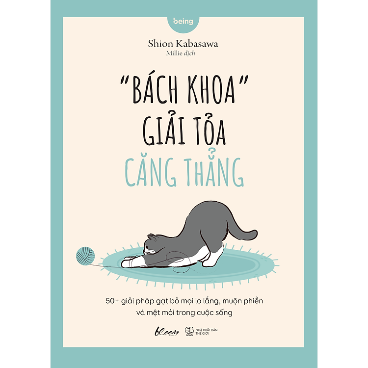 “BÁCH KHOA” GIẢI TỎA CĂNG THẲNG - 50+ Giải Pháp Gạt Bỏ Mọi Lo Lắng, Muộn Phiền Và Mệt Mỏi Trong Cuộc Sống - Shion Kabasawa - Millie dịch – AZ Việt Nam – NXB Thế Giới