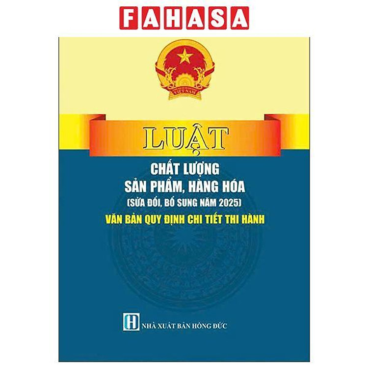 Sách - Luật Chất Lượng Sản Phẩm, Hàng Hóa (Sửa Đổi, Bổ Sung Năm 2025) - Văn Bản Quy Định Chi Tiết Thi Hành