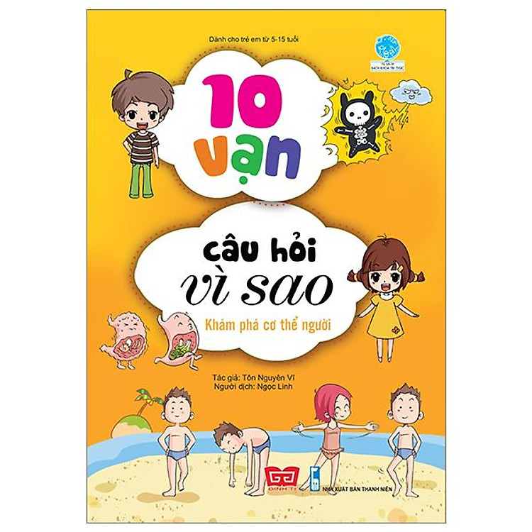 10 Vạn Câu Hỏi Vì Sao – Khám Phá Cơ Thể Người (Tái Bản 2018)