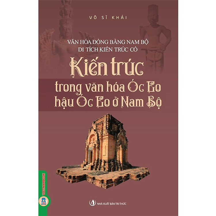 Kiến Trúc Trong Văn Hóa Óc Eo, Hậu Óc Eo Ở Nam Bộ - Ảnh 2