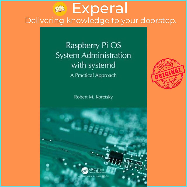 Sách - Raspberry Pi OS System Administration with systemd - A Practical Ap by Robert M. Koretsky (UK edition, paperback)