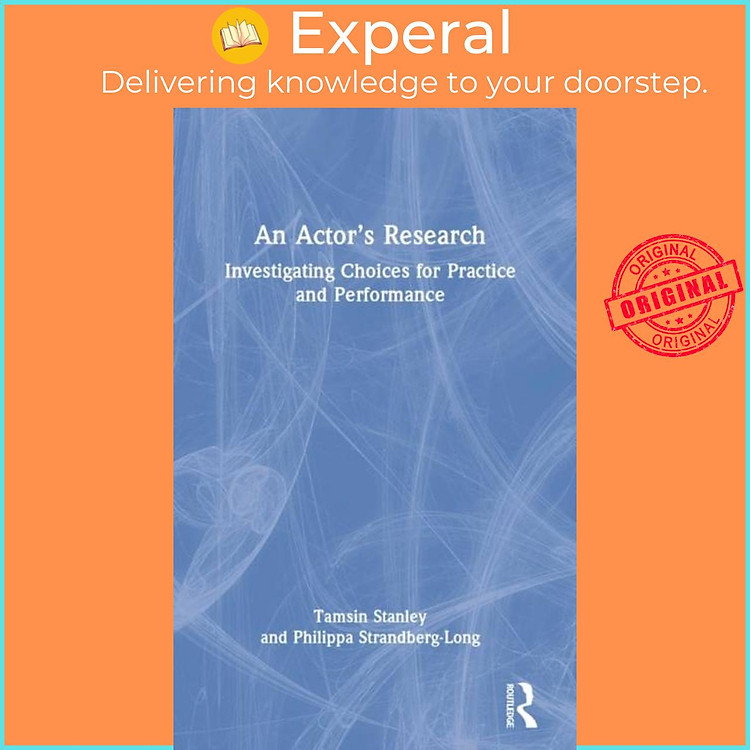Sách - An Actor's Research - Investigating Choices for Practice and Performanc by Tamsin Stanley (UK edition, hardcover)