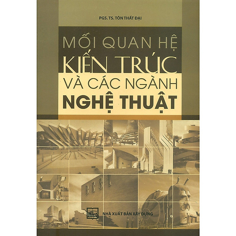 Mối Quan Hệ Kiến Trúc Và Các Ngành Nghệ Thuật (tái bản) - Ảnh 2