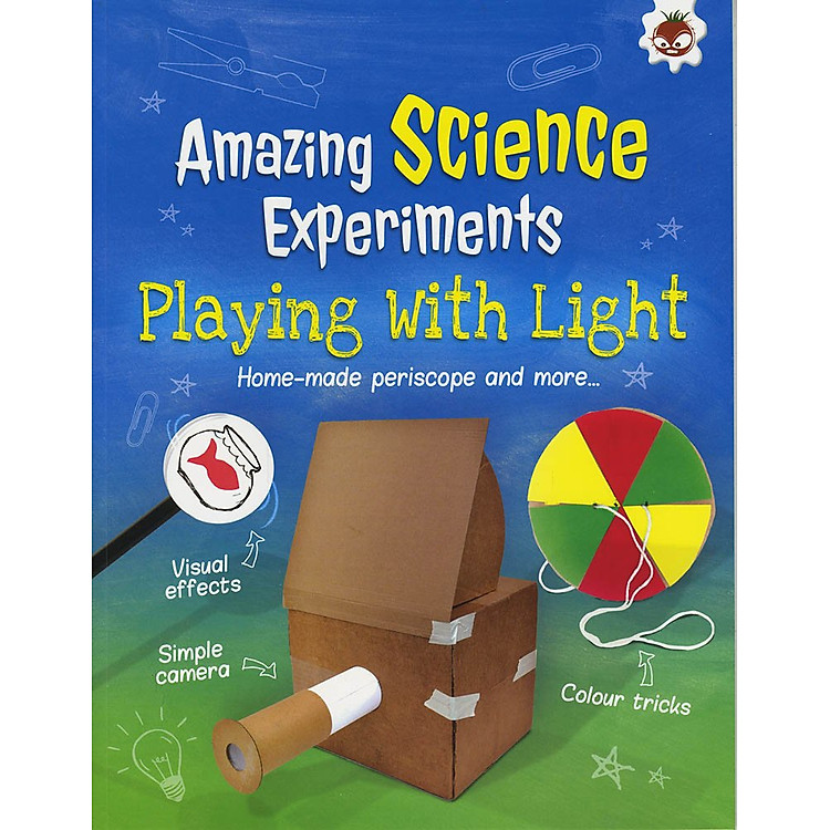 AMAZING SCIENCE EXPERIMENTS: PLAYING WITH LIGHT