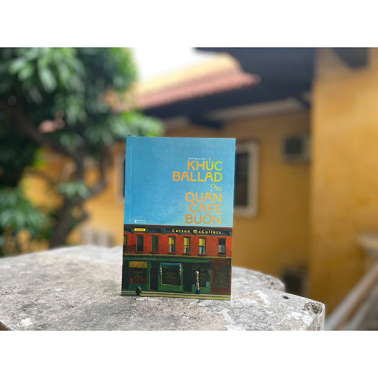 KHÚC BALLAD CHO QUÁN CAFE BUỒN – Carson McCuller – Vĩnh Ngân dịch – Tao Đàn – NXB Hội nhà văn