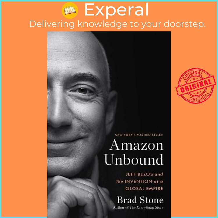 Sách - Amazon Unbound : Jeff Bezos and the Invention of a Global Empire by Brad Stone (hardcover)