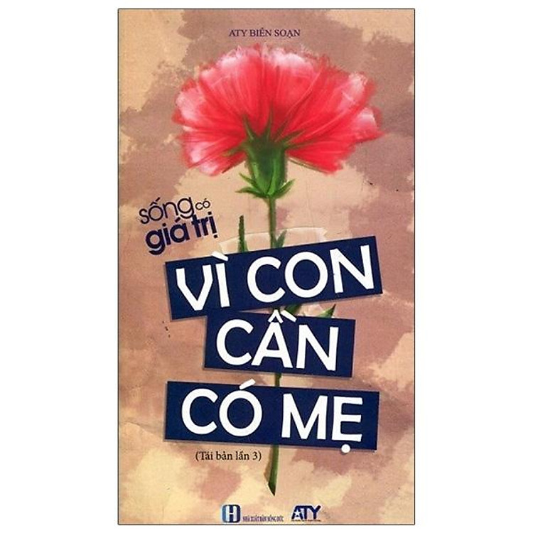 Sống Có Giá Trị – Vì Con Cần Có Mẹ (Tái Bản 2021)
