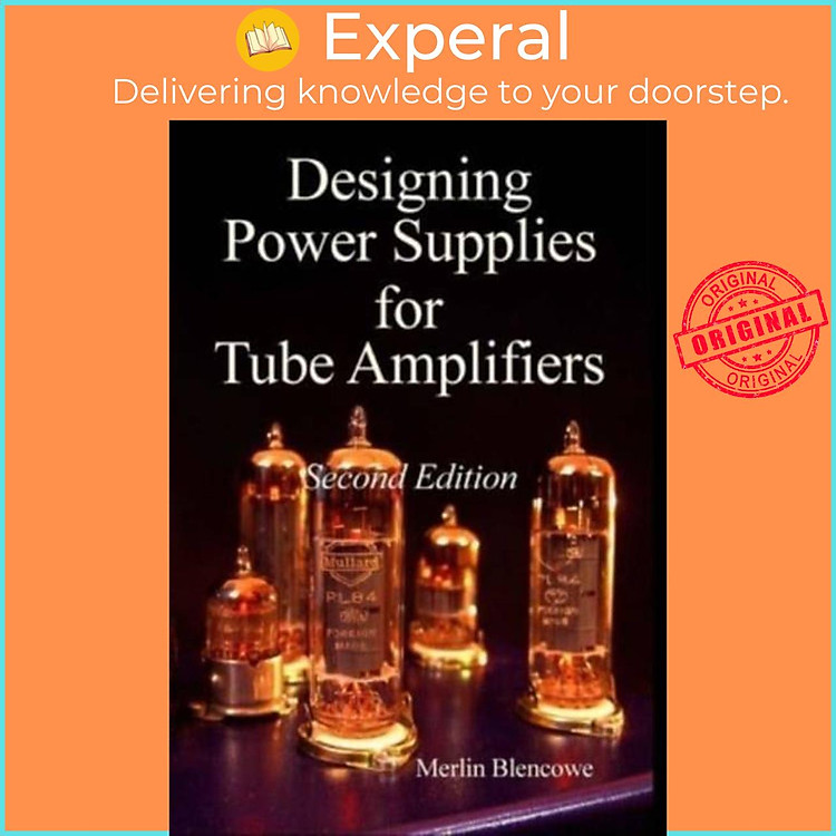Sách - Designing Power Supplies for Valve Amplifiers, Second Edition by Merlin Blencowe (UK edition, hardcover)