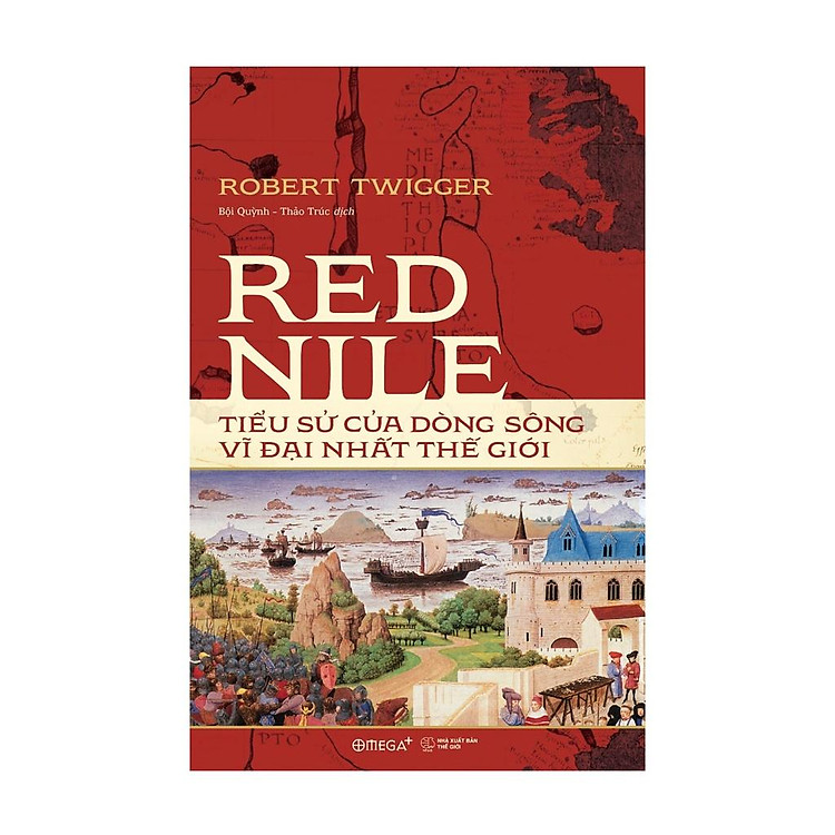Red Nile - Tiểu Sử Của Dòng Sông Vĩ Đại Nhất Thế Giới