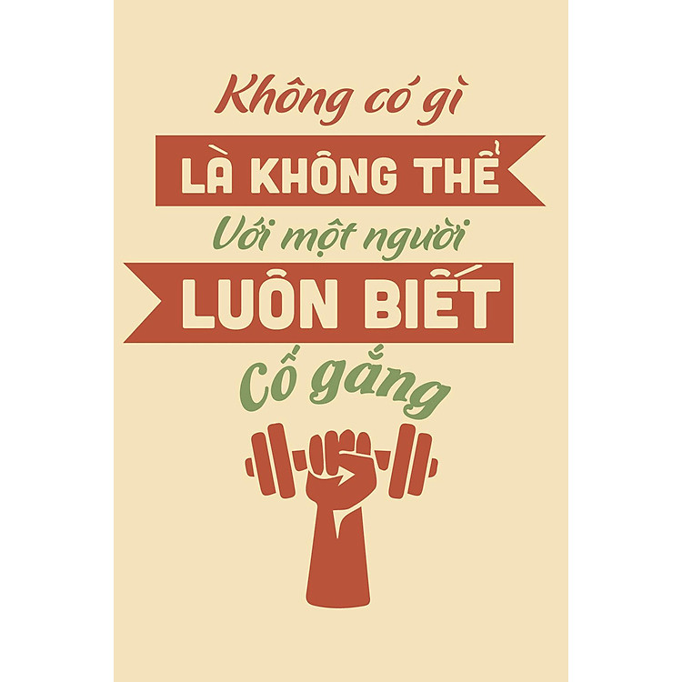 TRANH TREO TƯỜNG KHÔNG CÓ GÌ LÀ KHÔNG THỂ VỚI MỘT NGƯỜI LUÔN BIẾT CỐ GẮNG